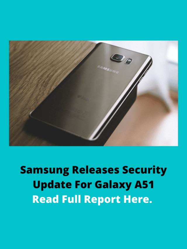 Samsung Releases Security Update For Galaxy A51