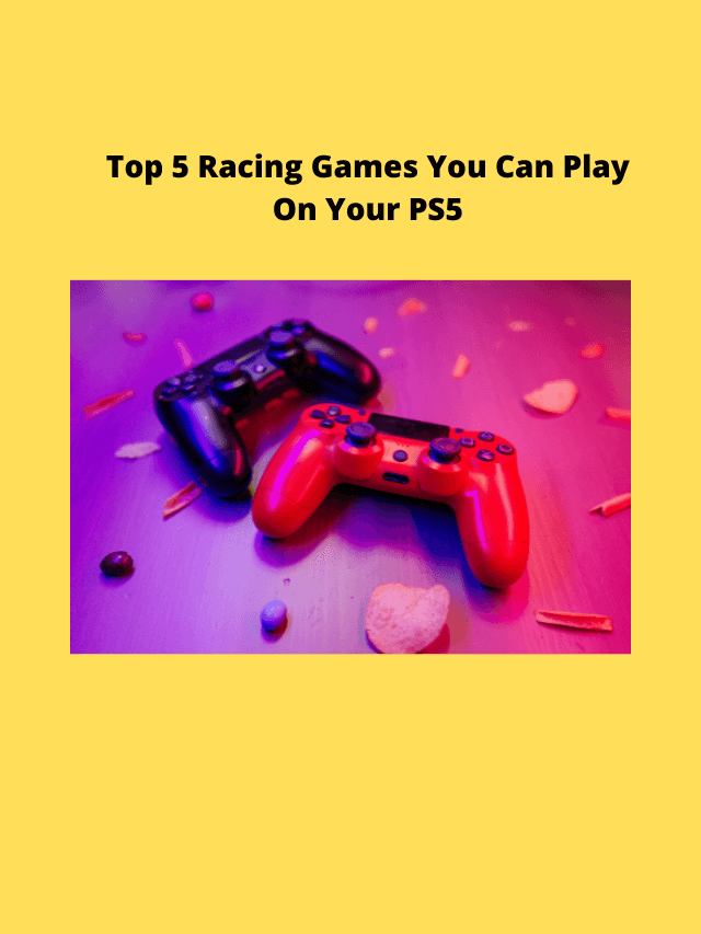 Top 5 Racing Games You Can Play On Your PS5