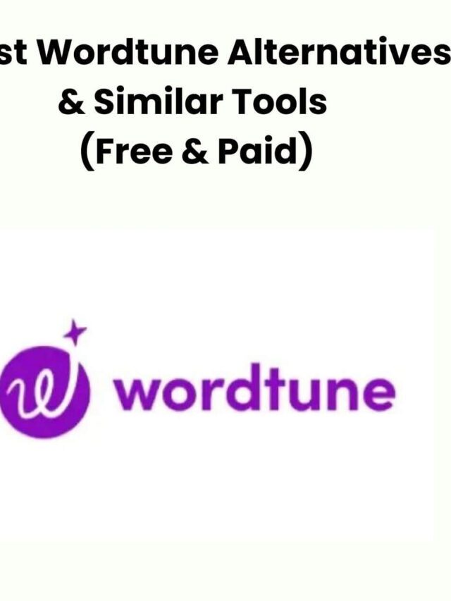 5 Best Wordtune Alternatives & Similar Tools (Free & Paid)