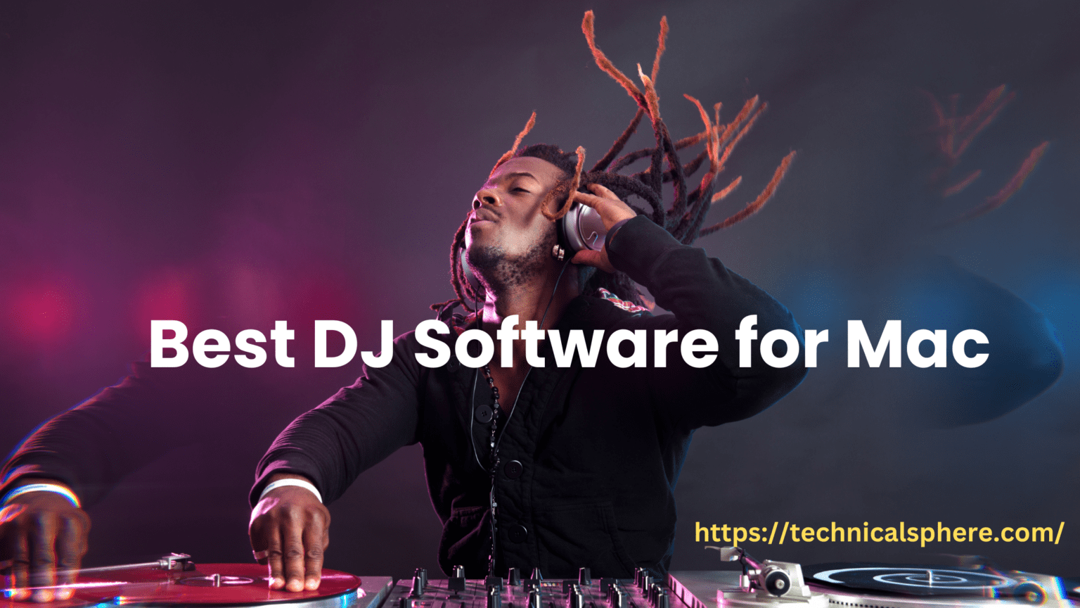 3 Best DJ Software For Mac 2023 TechnicalSphere