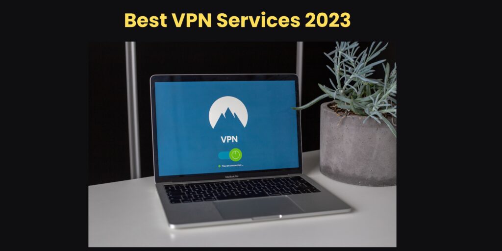 7 Best Vpn Service In 2023 