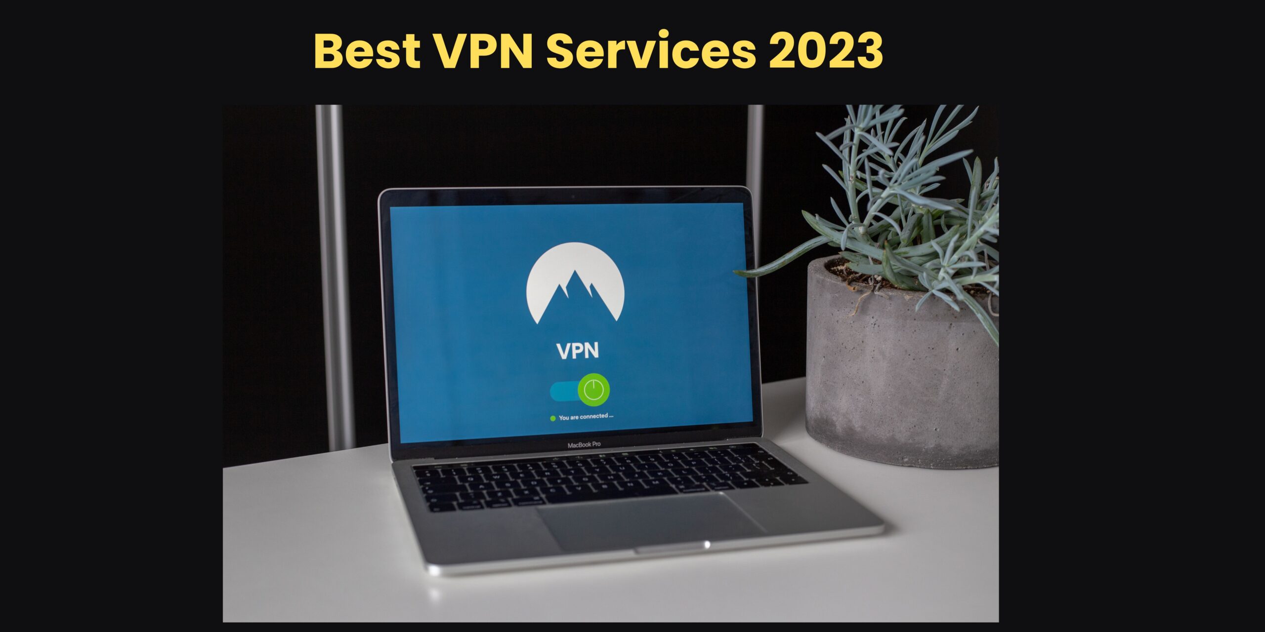 8 Best Vpn Services 2023 Technicalsphere 